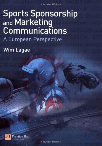 Sports Sponsorship and Marketing Communications: A European Perspective Business, Finance & Career