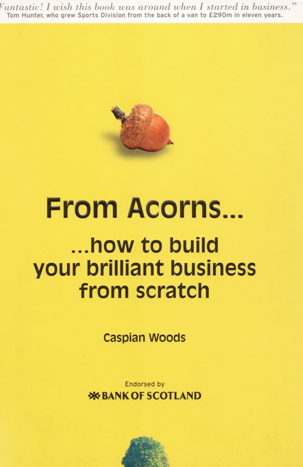 From Acorns...: ...How To Build Your Brilliant Business From Scratch: ... how to start your brilliant business from scratch Business, Finance & Career