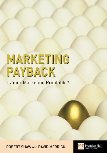 Marketing Payback: Is Your Marketing Profitable (Financial Times Series) Business, Finance & Career