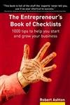 Entrepreneur's Book Of Checklists: 1000 Tips To Help You Start & Grow Your Business: 1000 tips to help you start and grow your business Business, Finance & Career
