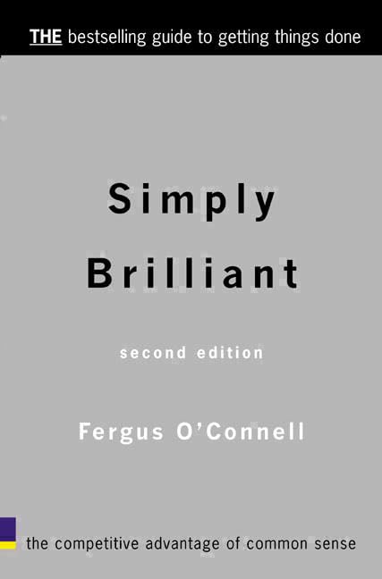Simply Brilliant: The Competative Advantage Of Common Sense: The Competitive Advantage of Common Sense Business, Finance & Career