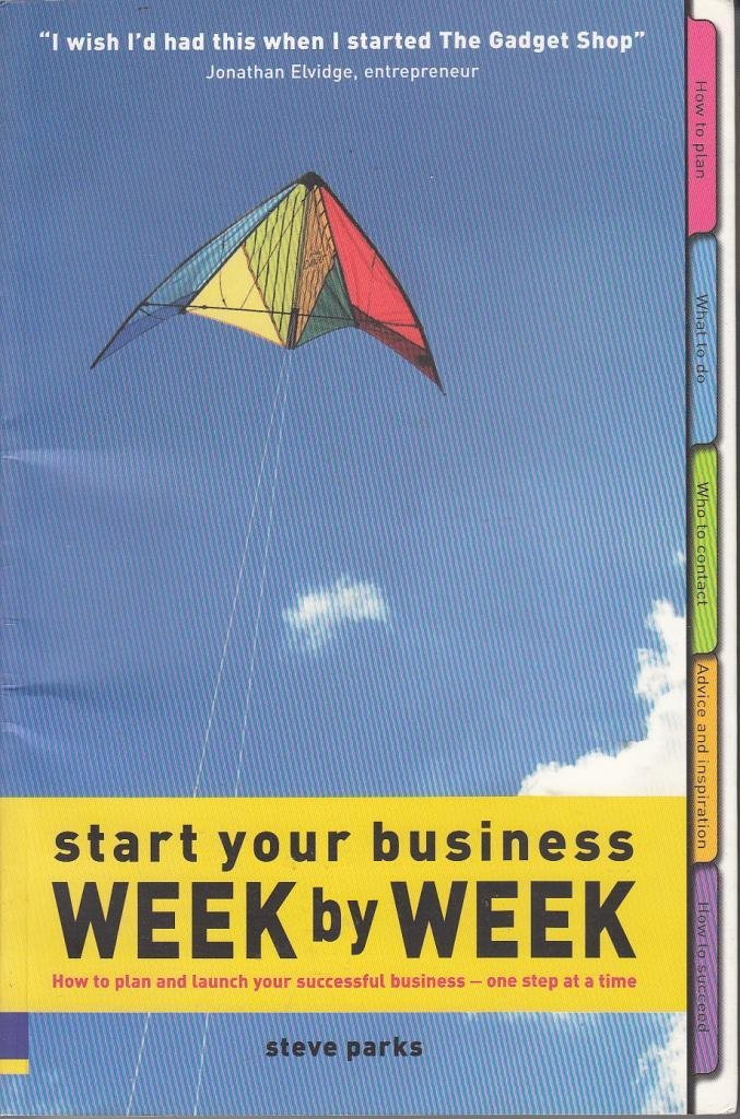 Start Your Business Week by Week: How to Plan & Launch Your Successful Business - One Step at a Time: How to plan and launch your successful business – one step at a time Business, Finance & Career