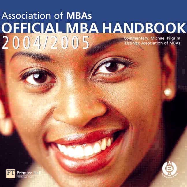 The Official MBA Handbook 2004/2005: Listings and Text on the Accreditation Process From the Association of MBAs Law