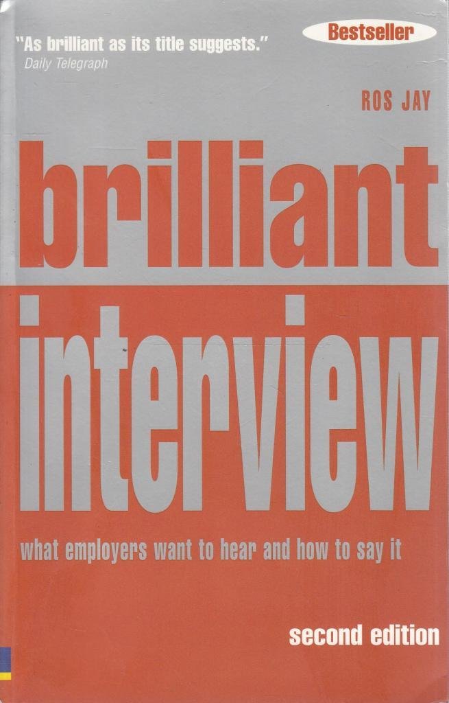 brilliant interview: what employers want to hear and how to say it Business, Finance & Career