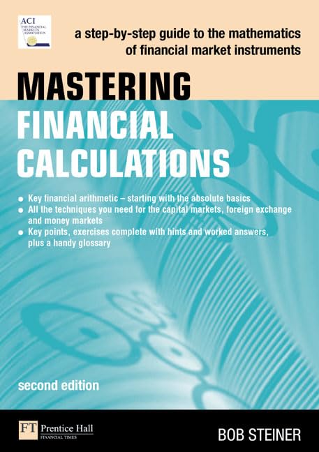 Mastering Financial Calculations: A Step-by-step Guide to the Mathematics of Financial Market Instruments (Financial Times) Business, Finance & Career