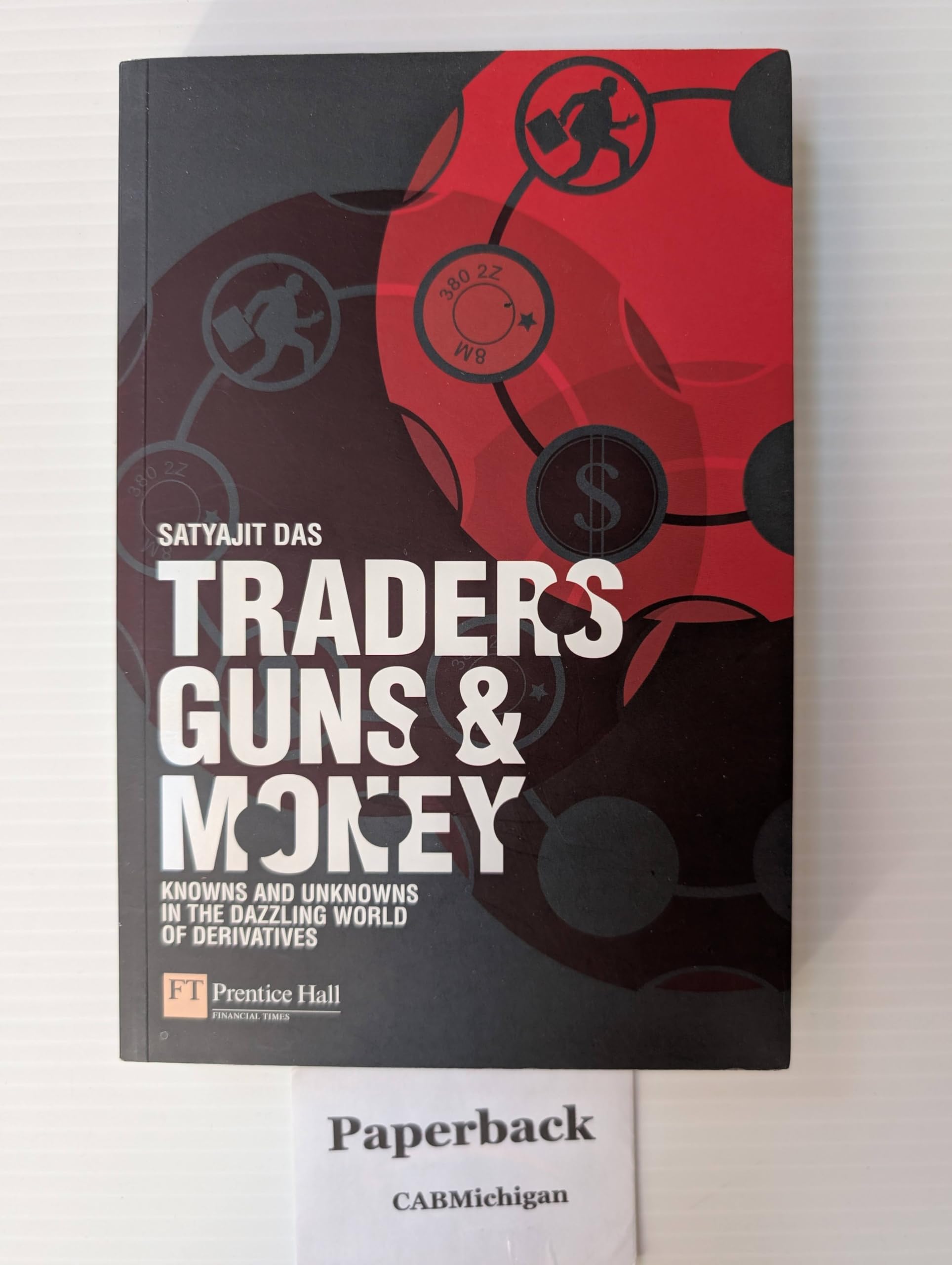 Traders, Guns and Money. Knowns and unknowns in the dazzling world of derivatives Business, Finance & Career