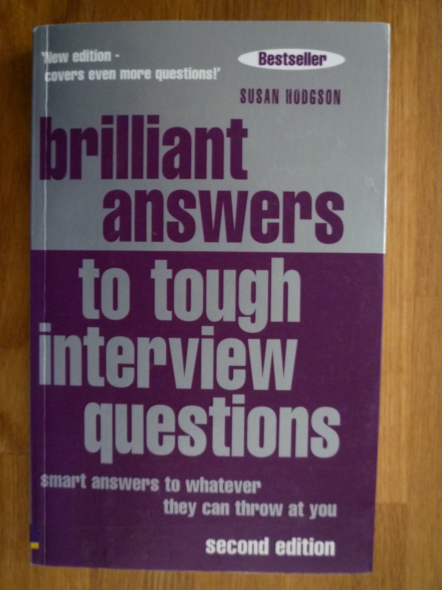 Brilliant Answers To Tough Interview Questions: Smart Answers To Whatever They Can Throw At You book
