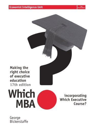 Which MBA? 17 ed: A Critical Guide to the world's Best MBA's. book