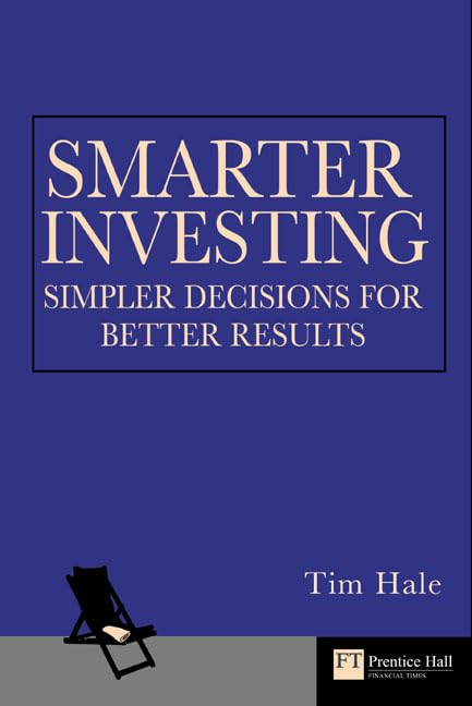 Smarter Investing: Simpler Decisions for Better Results (Financial Times Series) Business, Finance & Career