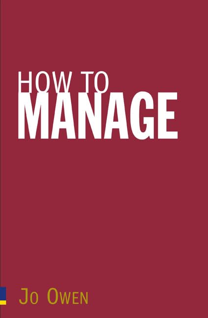 How to Manage: The Art of Making Things Happen Business, Finance & Career