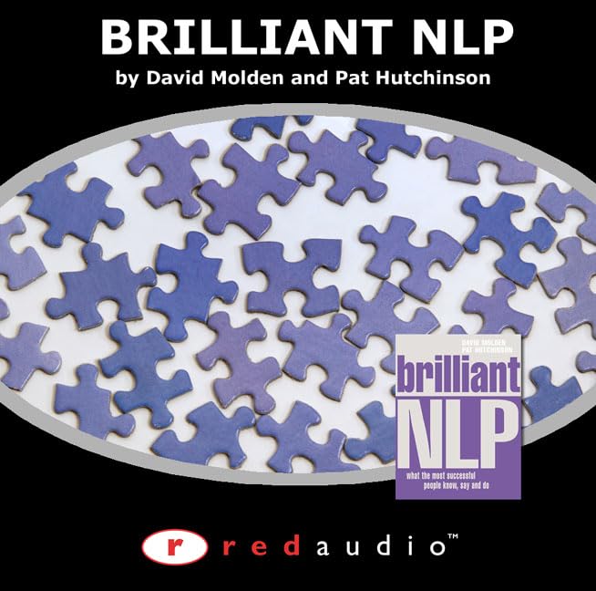 Brilliant Nlp: What the Most Successful People Know, Say & Do: 1 CD approx 70 minutes Business, Finance & Career