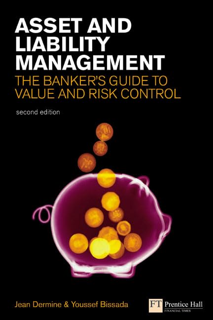 Asset and Liability Management: The banker's guide to value creation and risk control (Financial Times Series) Business, Finance & Career