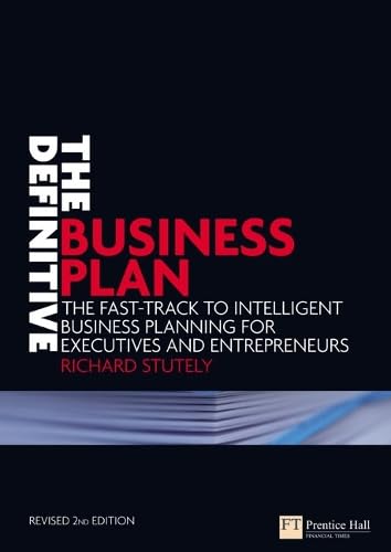 The Definitive Business Plan: The fast track to intelligent business planning for executives and entrepreneurs (Financial Times Series) Business, Finance & Career