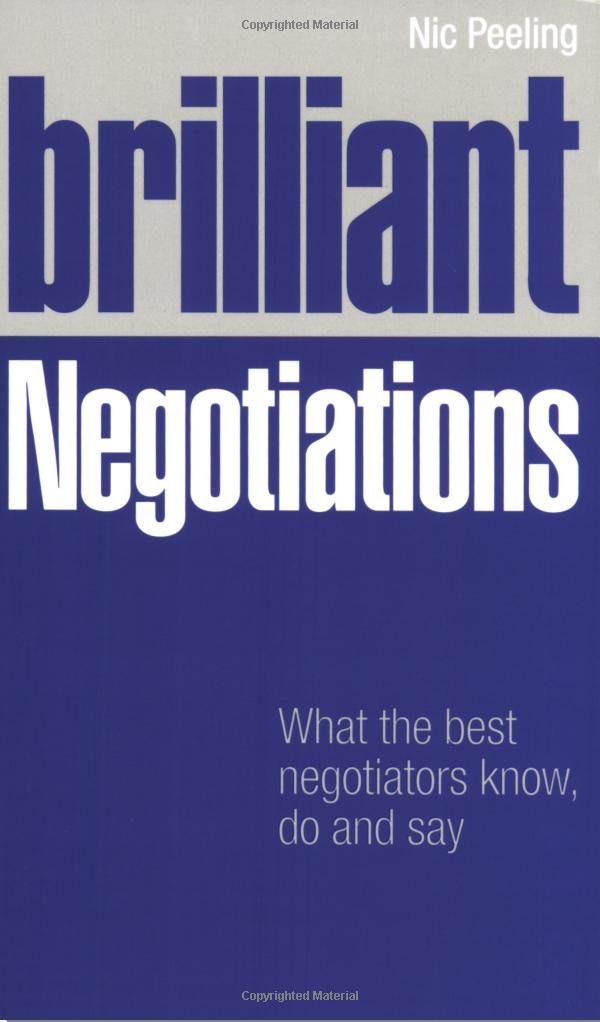Brilliant Negotiations: What Brilliant Negotiators Know, Do and Say: What the best Negotiators Know, Do and Say Business, Finance & Career