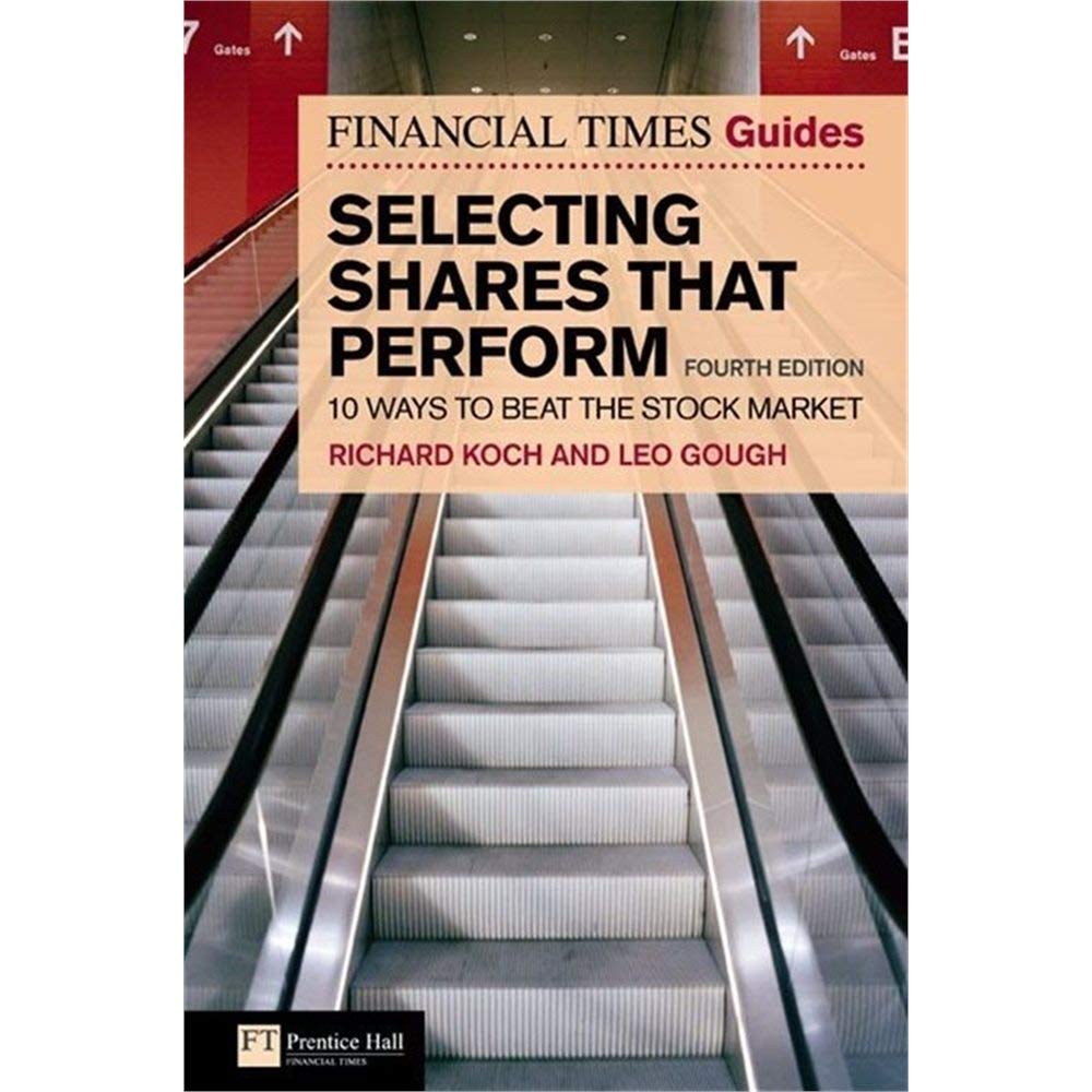 Financial Times Guide to Selecting Shares that Perform: 10 Ways to Beat the Stock Market (The FT Guides) Business, Finance & Career