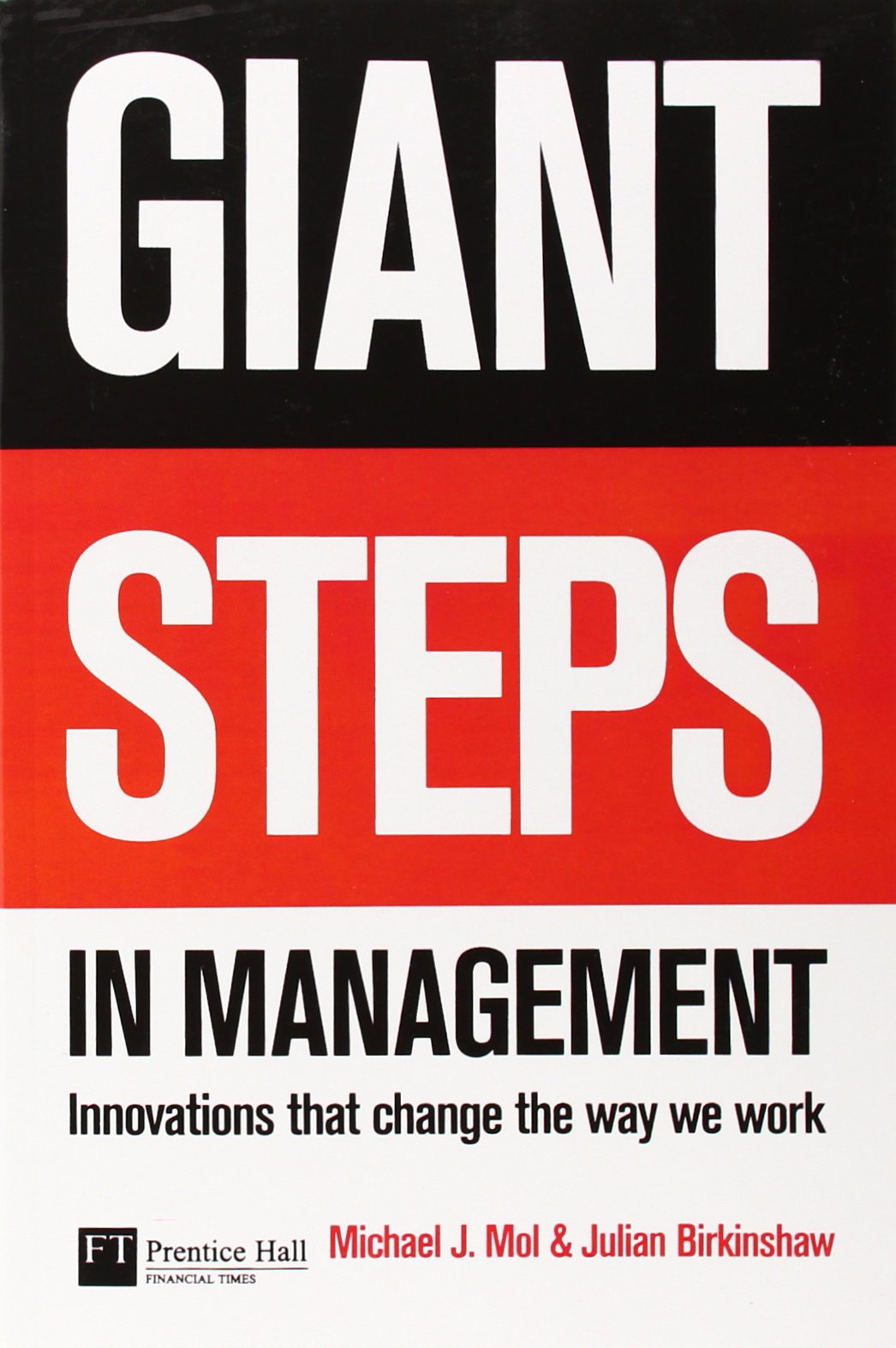 Giant Steps in Management: Creating Innovations That Change the Way We Work: Innovations that change the way you work (Financial Times Series) Business, Finance & Career