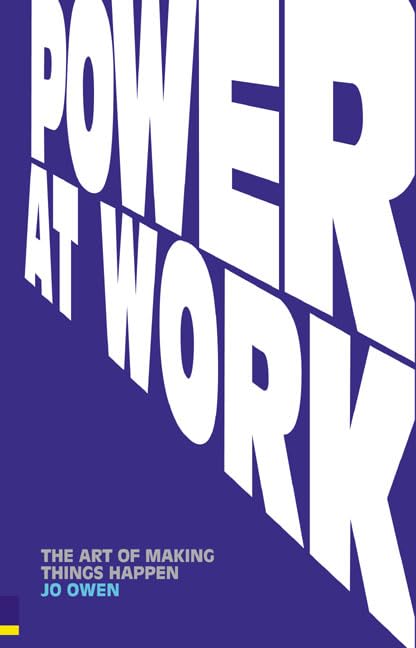 Power at Work: The Art of Making Things Happen Business, Finance & Career