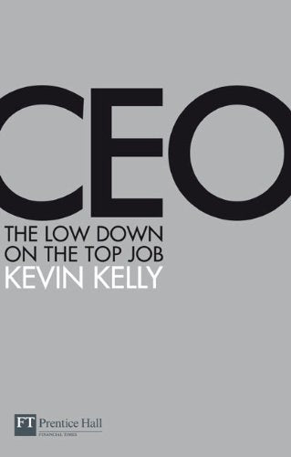 CEO: The low down on the top job (Financial Times Series) Business, Finance & Career