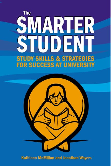 The Smarter Student: Study Skills & Strategies for Success at University Learning & Reference