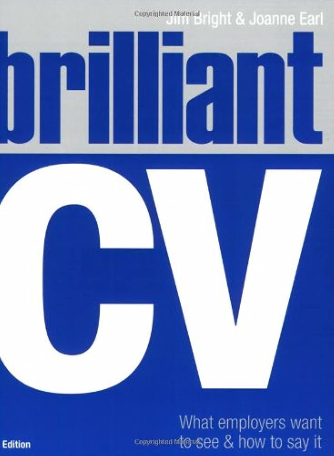 Brilliant CV : What Employers Want To See & How To Say It book