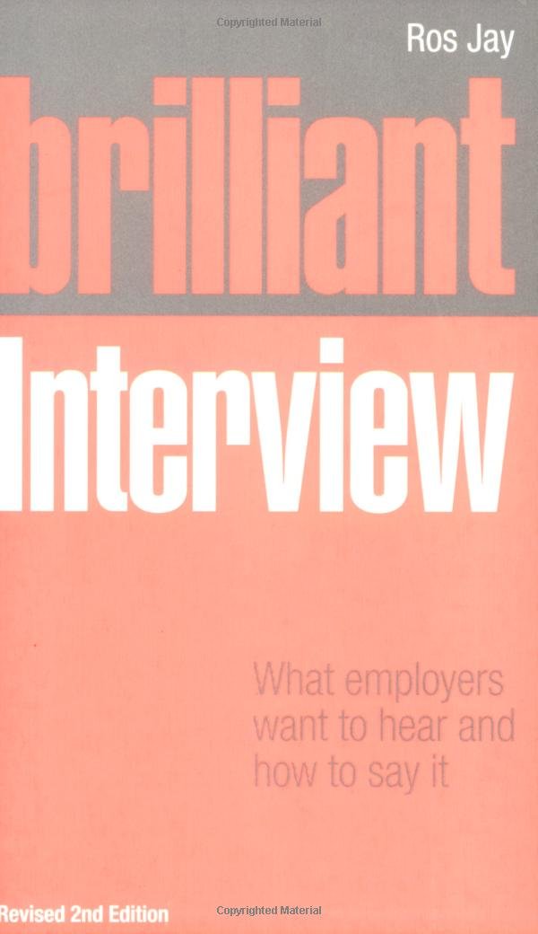 Brilliant Interview: What Employers Want to Hear & How to Say It: What employers want to hear and how to say it Business, Finance & Career
