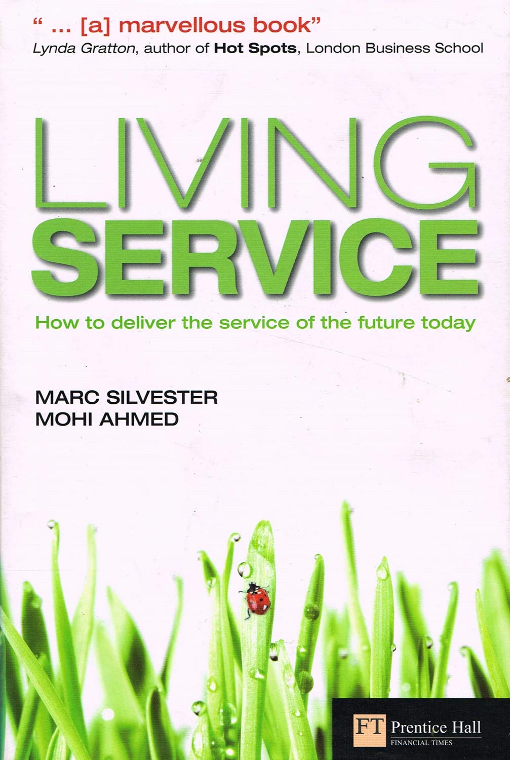 Living Service: How to Deliver the Service of the Future Today (Financial Times Series) Business, Finance & Career