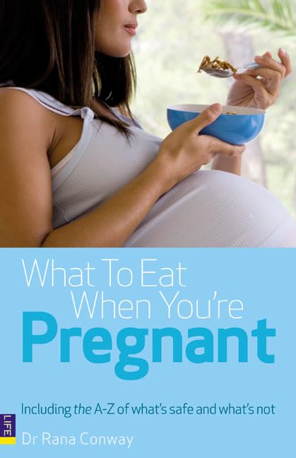 What to Eat When You're Pregnant: Including the A-Z of what’s safe and what’s not Leisure, Home & Garden