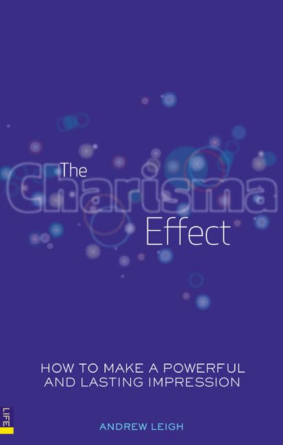 The Charisma Effect: How to Make a Powerful and Lasting Impression Business, Finance & Career