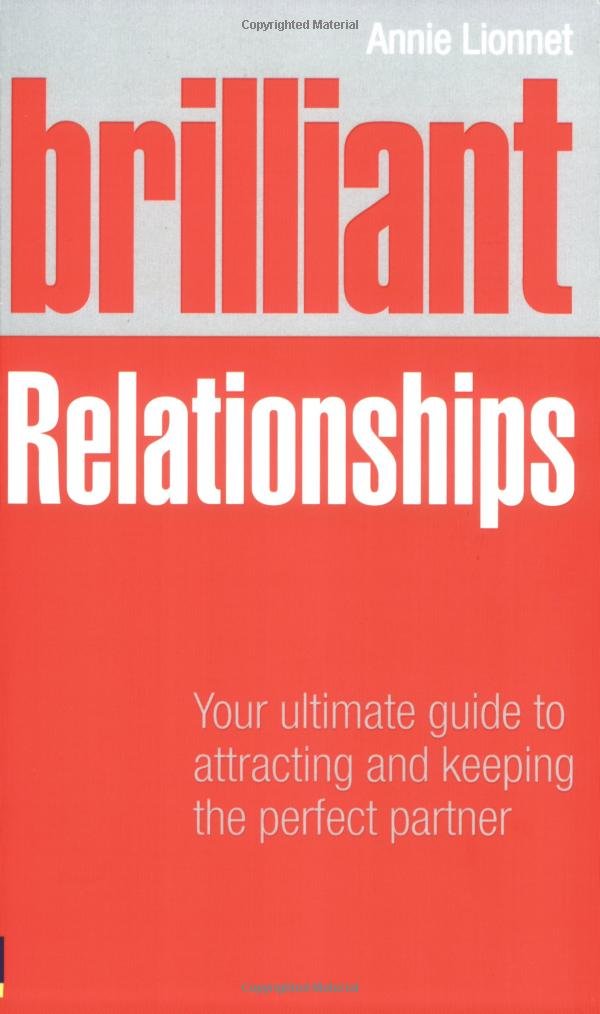 Brilliant Relationships: Your ultimate guide to attracting and keeping the perfect partner (Brilliant Lifeskills) Lifestyle