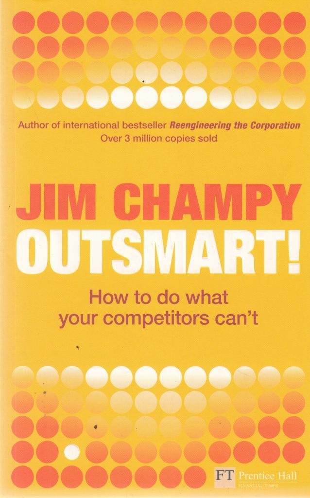 Outsmart: How to do what your competitors can't (Financial Times Series) Business, Finance & Career