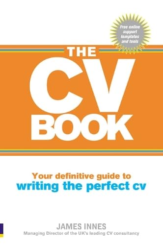 The CV Book: Your Definitive Guide to Writing the Perfect CV Business, Finance & Career