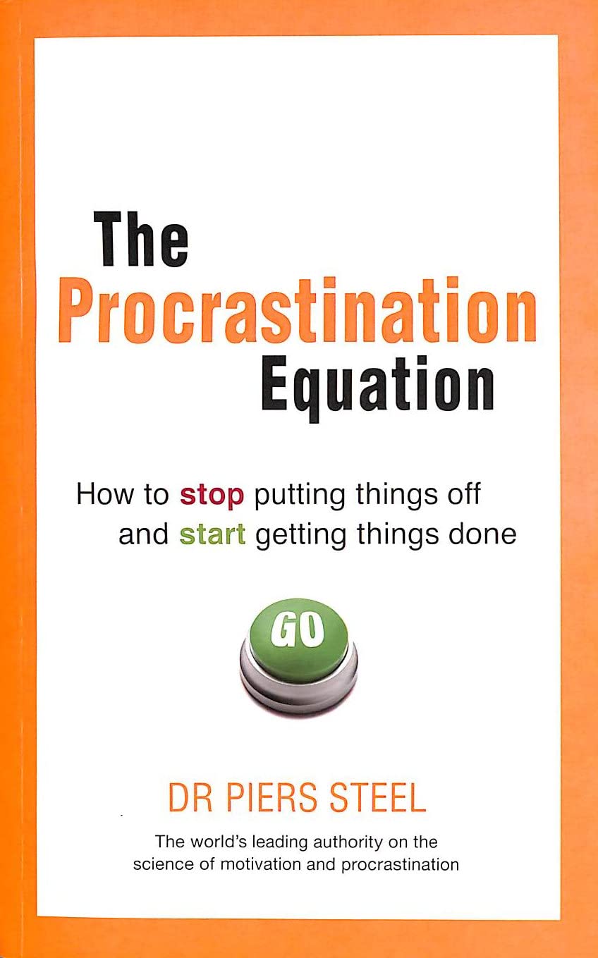 The Procrastination Equation: How to Stop Putting Things Off and Start Getting Stuff Done Business, Finance & Career