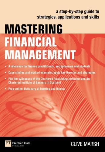 Mastering Financial Management: A Step-by-Step Guide to Strategies, Applications and Skills (Financial Times Series) Business, Finance & Career