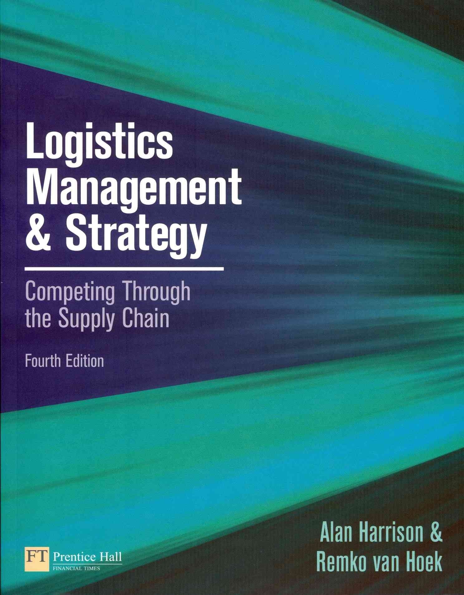 Logistics Management and Strategy: Competing through the Supply Chain Business, Finance & Career