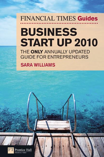 The Financial Times Guide to Business Start Up 2010: The only annually updated guide for entrepreneurs (Financial Times Series) Business, Finance & Career