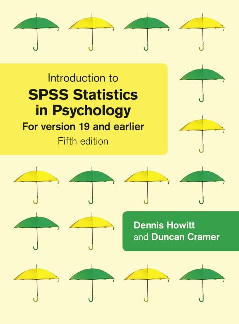 Introduction to SPSS Statistics in Psychology: For Version 19 and Earlier Psychology