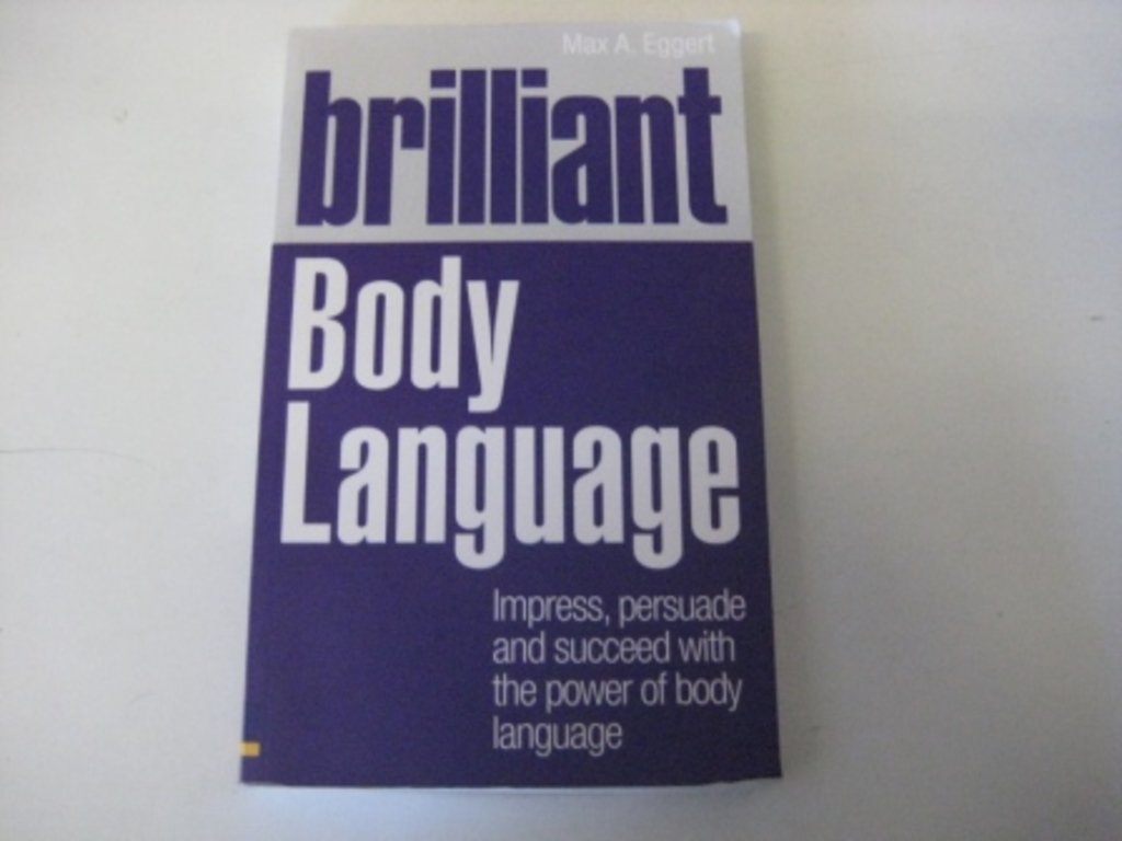 Brilliant Body Language: Impress, Persuade and Succeed With the Power of Body Language (Brilliant Lifeskills) Social Sciences