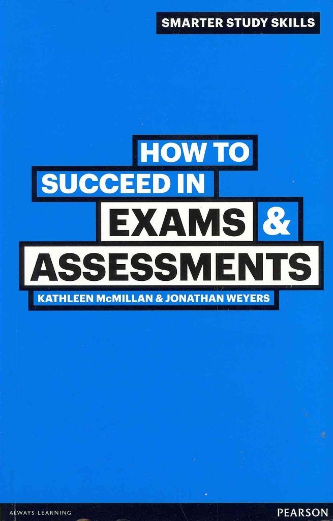 How to Succeed in Exams & Assessments (Smarter Study Skills) Study Guides