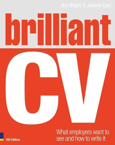 Brilliant CV: What Employers Want to See and How to Write It (Brilliant Business) Business, Finance & Career
