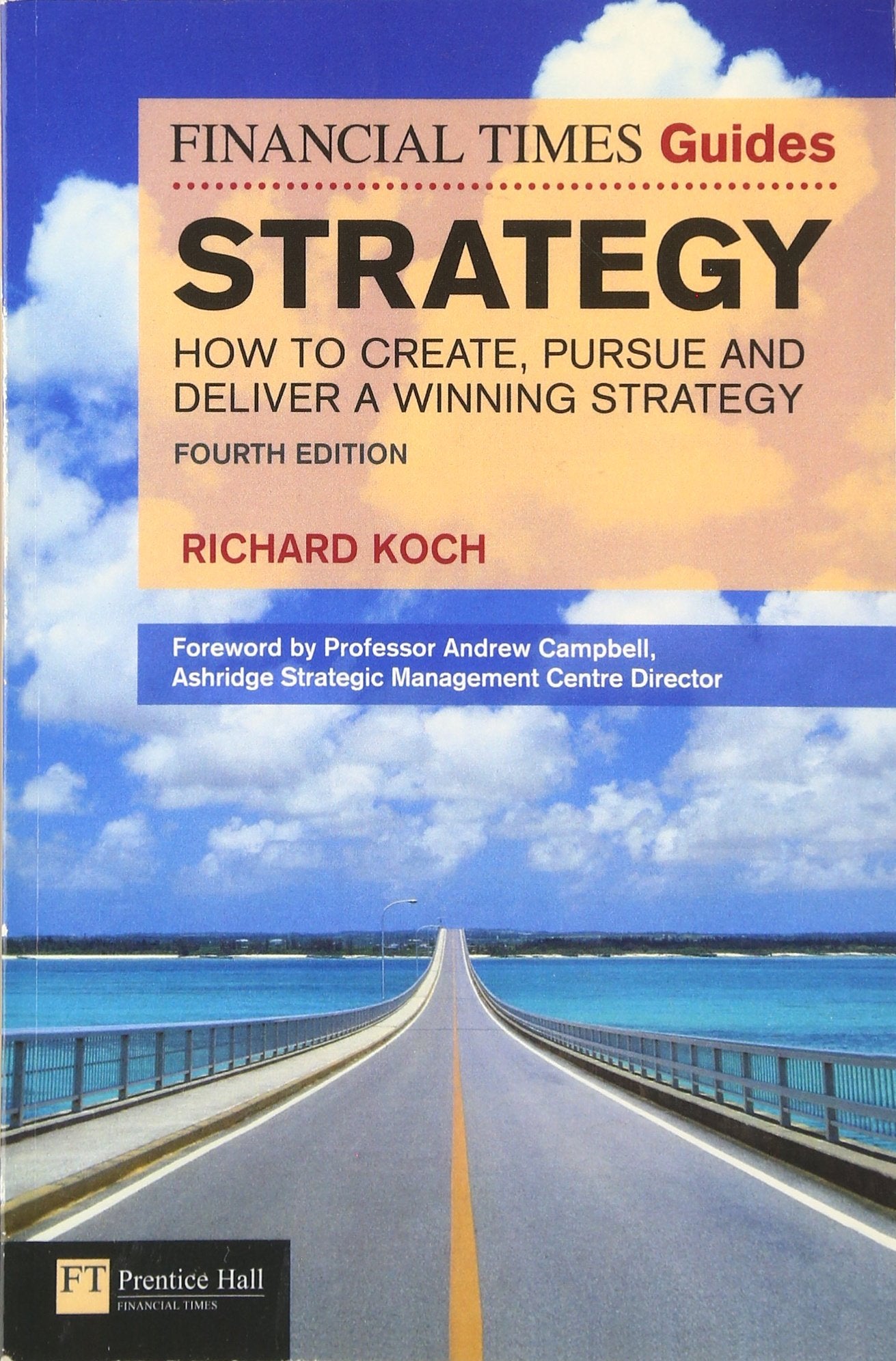 FT Guide to Strategy: How to Create, Pursue and Deliver a Winning Strategy Business, Finance & Career