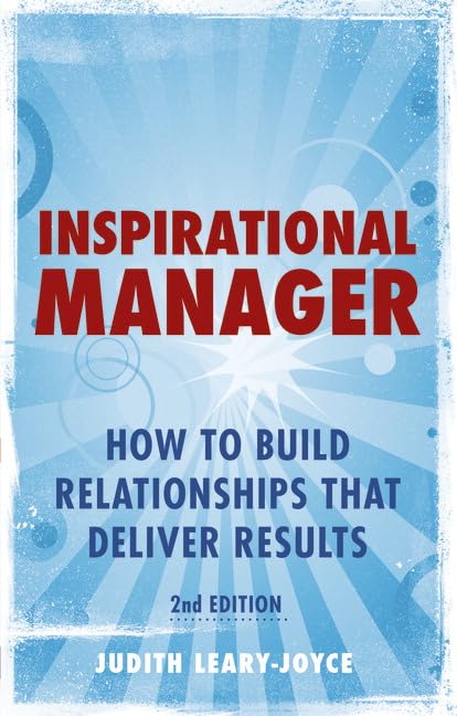 Inspirational Manager: How to Build Relationships That Deliver Results (2nd Edition) Law