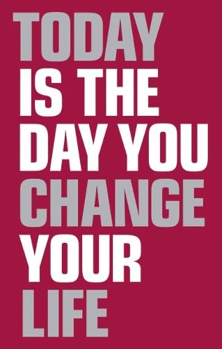 Today is the Day You Change Your Life Lifestyle