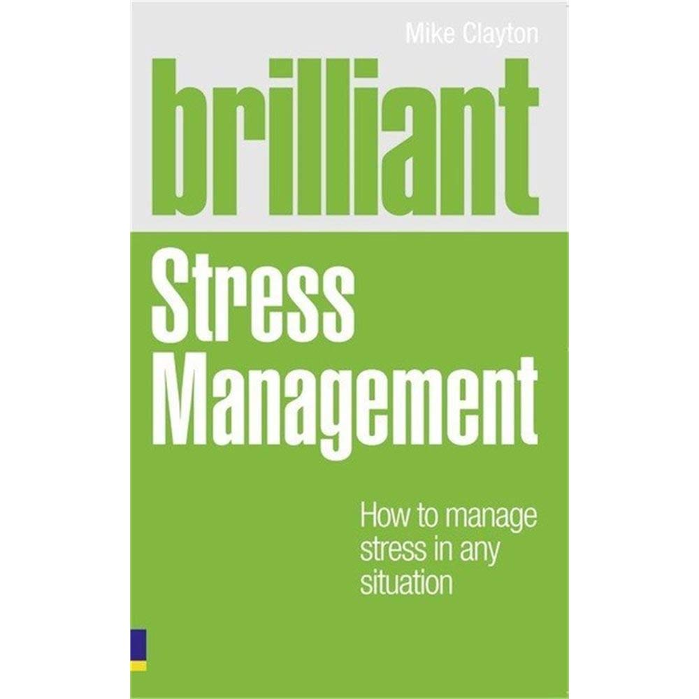 Brilliant Stress Management: How to manage stress in any situation book