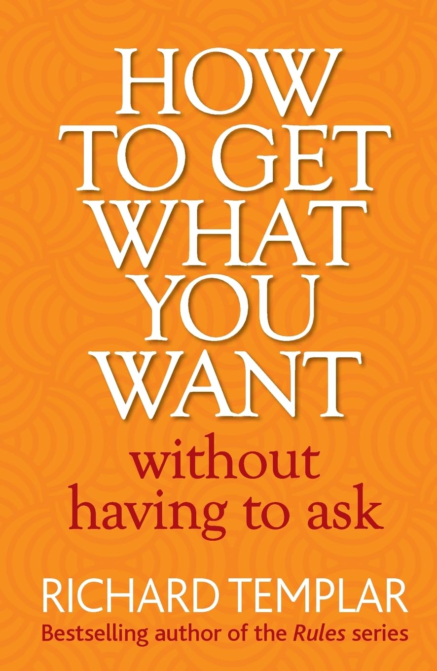 How to Get What You Want Without Having To Ask Business, Finance & Career