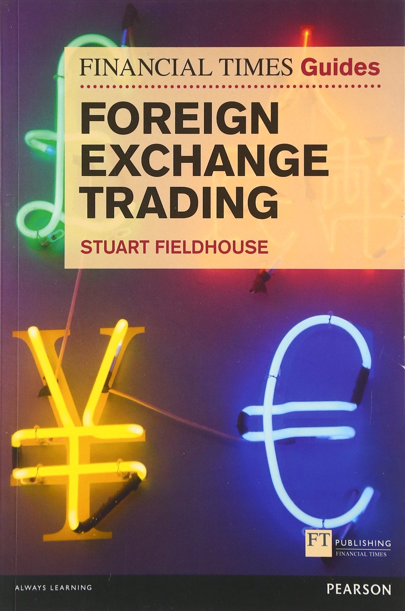 The Financial Times Guide to Foreign Exchange Trading book