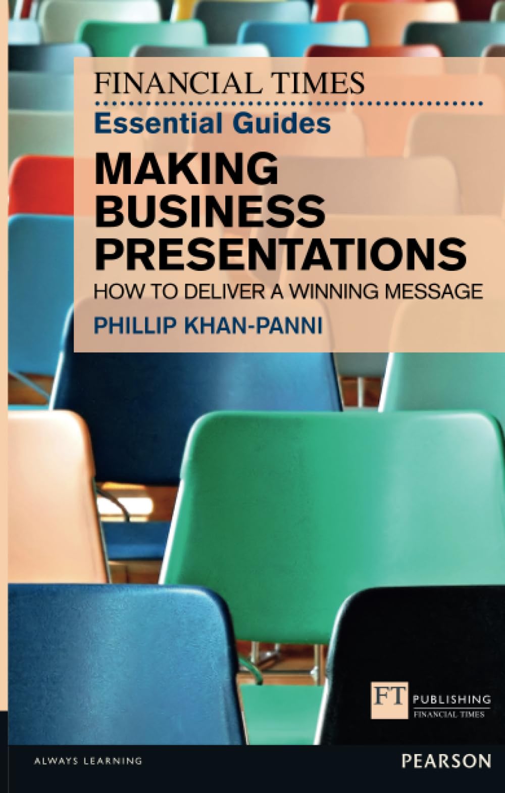 Financial Times Essential Guide to Making Business Presentations, The: How to deliver a winning message (Financial Times) (The FT Guides) Law