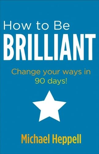 How to Be Brilliant: Change Your Ways in 90 Days! Social Sciences