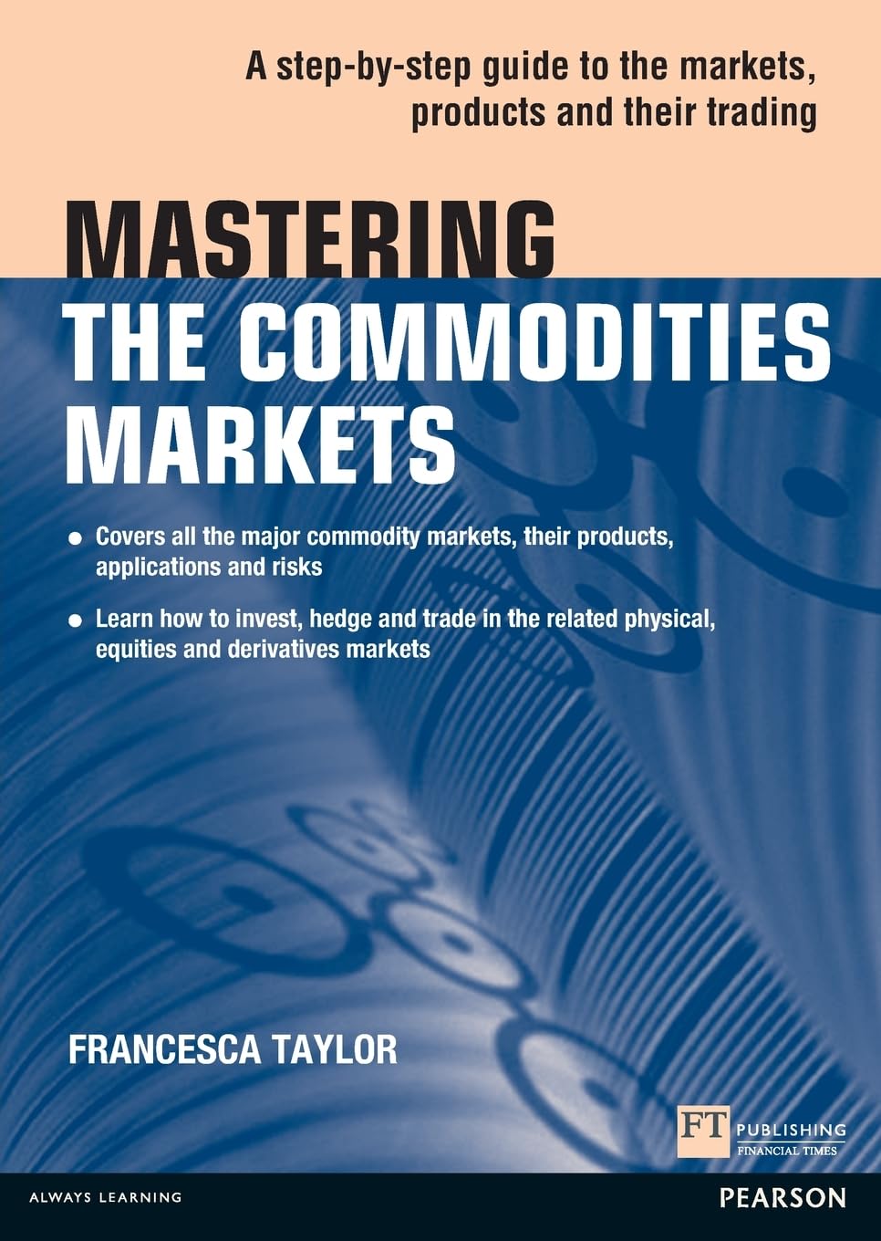Mastering the Commodities Markets: A step-by-step guide to the markets, products and their trading (Financial Times Series) (The Mastering Series) Law