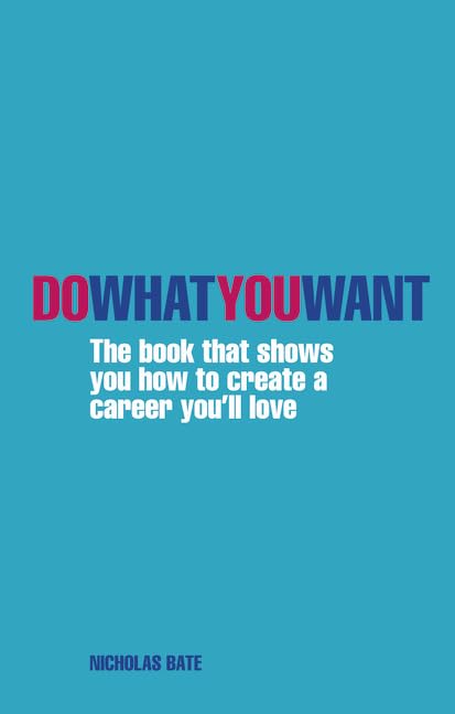 Do What You Want: The book that shows you how to create a career you'll love book