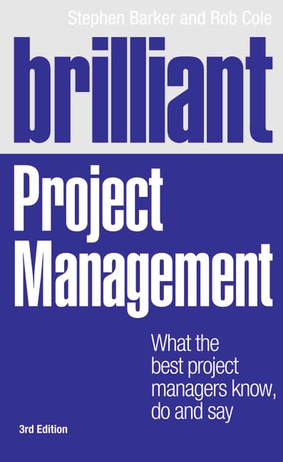 Brilliant Project Management: What the best project managers know, do and say (Brilliant Business) Business, Finance & Career